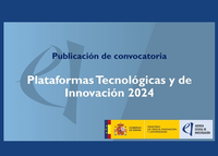 Convocatoria: Ayudas a Plataformas Tecnológicas y de Innovación 2024