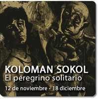 EXPOSICIÓN KOLOMAN SOKOL. EL PEREGRINO SOLITARIO