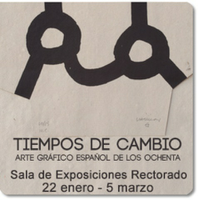 Exposición “TIEMPOS DE CAMBIO. ARTE GRÁFICO ESPAÑOL DE LOS OCHENTA”